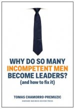 Könyv Why Do So Many Incompetent Men Become Leaders? Tomas Chamorro-Premuzic
