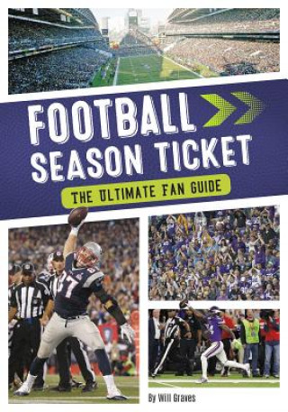 Kniha Football Season Ticket: The Ultimate Fan Guide Will Graves