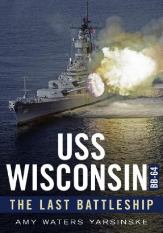 Könyv USS Wisconsin Amy Waters Yarsinske