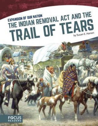 Knjiga The Indian Removal ACT and the Trail of Tears Susan