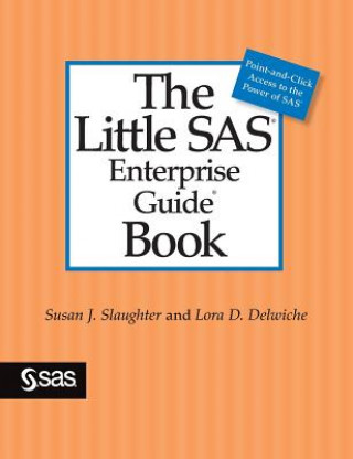 Könyv Little SAS Enterprise Guide Book Susan J Slaughter