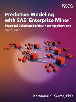 Könyv Predictive Modeling with SAS Enterprise Miner Ph D Kattamuri S Sarma