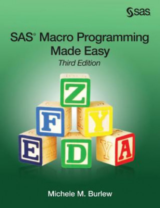Carte SAS Macro Programming Made Easy, Third Edition Michele M Burlew