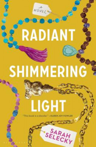 Könyv Radiant Shimmering Light Sarah Selecky