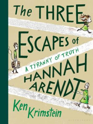 Kniha The Three Escapes of Hannah Arendt: A Tyranny of Truth Ken Krimstein