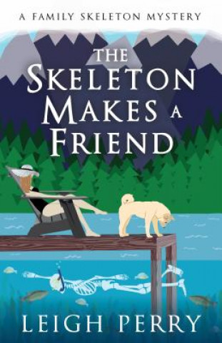 Könyv The Skeleton Makes a Friend: A Family Skeleton Mystery (#5) Leigh Perry