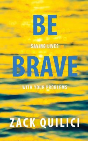 Kniha Be Brave Zack Quilici