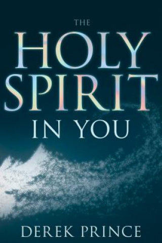 Carte Holy Spirit in You (Enlarged/Expanded) Derek Prince