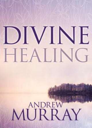 Könyv Divine Healing Andrew Murray