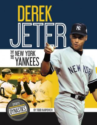 Könyv Sports Dynasties: Derek Jeter and the New York Yankees Todd Karpovich