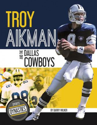 Kniha Sports Dynasties: Troy Aikman and the Dallas Cowboys Barry Wilner