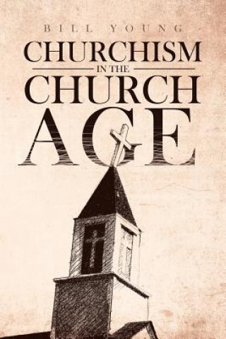 Kniha "churchism in the Church Age" Bill Young