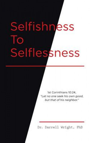 Libro Selfishness To Selflessness Dr Darrell Wright