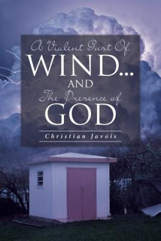 Boek Violent Gust Of Wind...And The Presence Of God Christian Javois