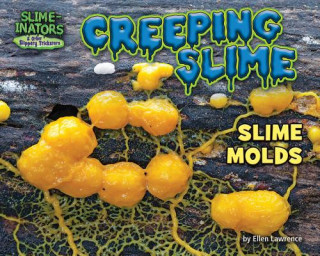 Carte Creeping Slime: Slime Molds Ellen Lawrence
