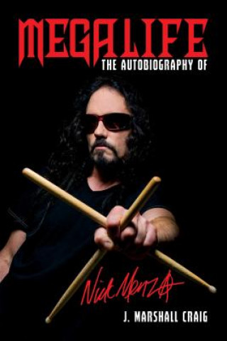 Book Megalife: The Autobiography of Nick Menza J Marshall Craig
