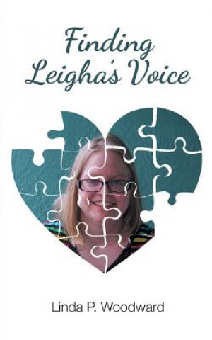 Könyv Finding Leigha's Voice Linda P Woodward