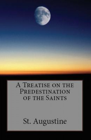 Carte Treatise on the Predestination of the Saints St. Augustine