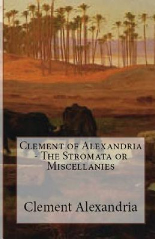 Carte Stromata or Miscellanies Clement of Alexandria