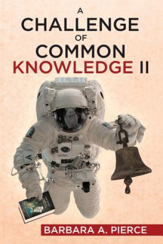 Kniha Challenge of Common Knowledge II Barbara A Pierce