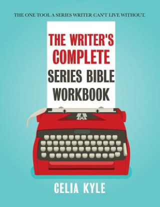 Carte Writer's Complete Series Bible Workbook Celia Kyle