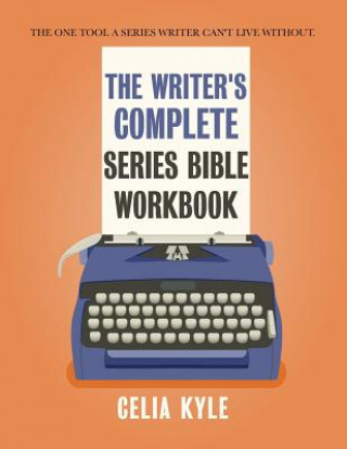 Carte Writer's Complete Series Bible Workbook Celia Kyle