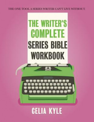 Carte Writer's Complete Series Bible Workbook Celia Kyle