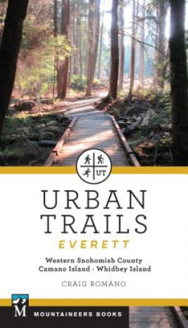 Kniha Urban Trails: Everett: Western Snohomish County, Camano Island, Whidbey Island Craig Romano