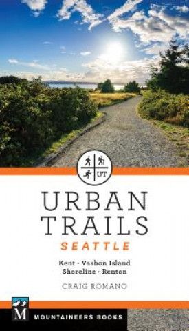 Kniha Urban Trails Seattle: Shoreline, Renton, Kent, Vashon Island Craig Romano