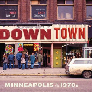 Książka Downtown: Minneapolis in the 1970s Mike Evangelist