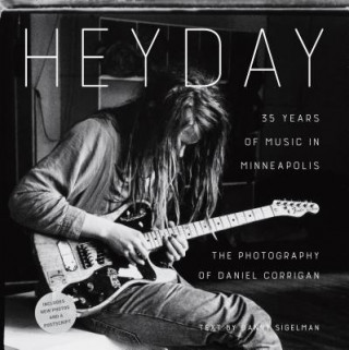 Carte Heyday: 35 Years of Music in Minneapolis Daniel Corrigan