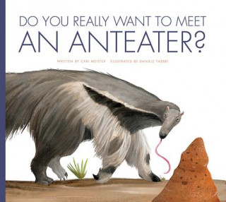 Kniha Do You Really Want to Meet an Anteater? Cari Meister