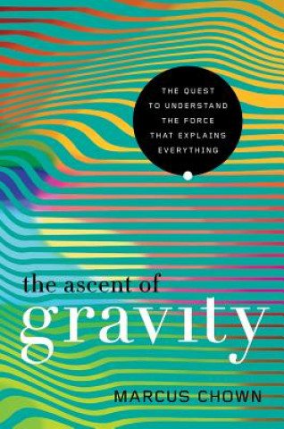 Livre The Ascent of Gravity Marcus Chown