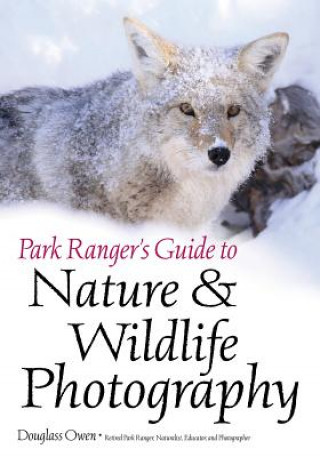 Könyv Park Ranger's Guide To Nature & Wildlife Photography Douglass Owen