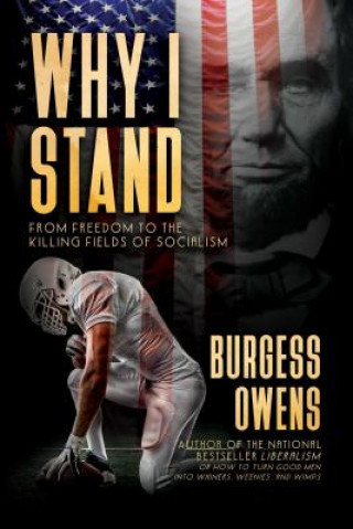 Könyv Why I Stand: From Freedom to the Killing Fields of Socialism Burgess Owens