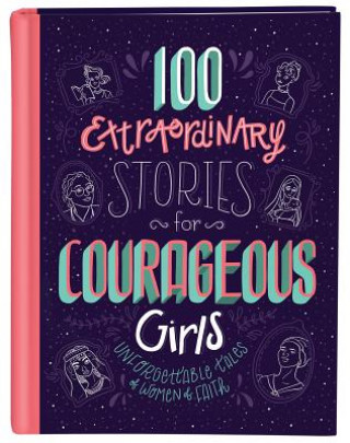 Kniha 100 Extraordinary Stories for Courageous Girls: Unforgettable Tales of Women of Faith Jean Fischer