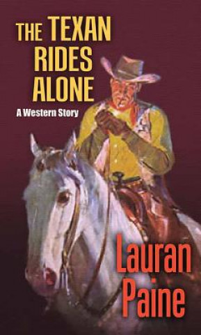 Kniha The Texan Rides Alone Lauran Paine