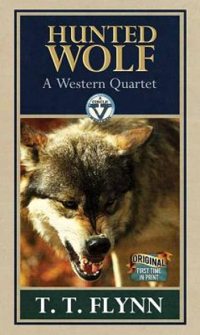 Libro Hunted Wolf: A Western Quartet T T Flynn