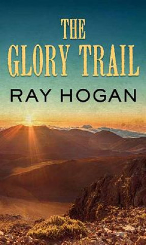 Kniha The Glory Trail Ray Hogan
