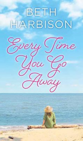 Boek Every Time You Go Away Elizabeth M Harbison