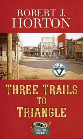 Книга Three Trails to Triangle Robert J Horton