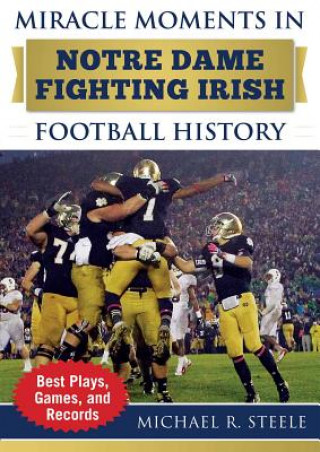 Boek Miracle Moments in Notre Dame Fighting Irish Football History Michael R Steele