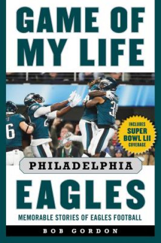 Kniha Game of My Life Philadelphia Eagles Bob Gordon