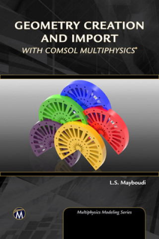 Kniha Geometry Creation and Import with COMSOL Multiphysics Layla Mayboudi
