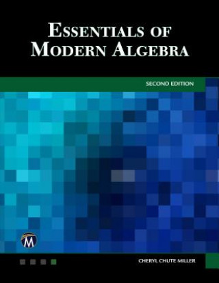 Kniha Essentials of Modern Algebra Cheryl Chute Miller