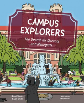 Book Campus Explorers: The Search for Osceola and Renegade Stuart Santos