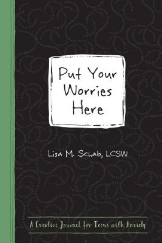 Книга Put Your Worries Here Schab Lisa M Lcsw
