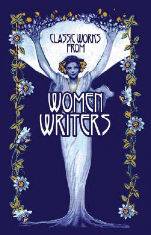 Книга Classic Works from Women Writers Editors of Canterbury Classics