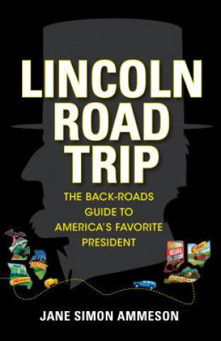 Kniha Lincoln Road Trip Jane Simon Ammeson