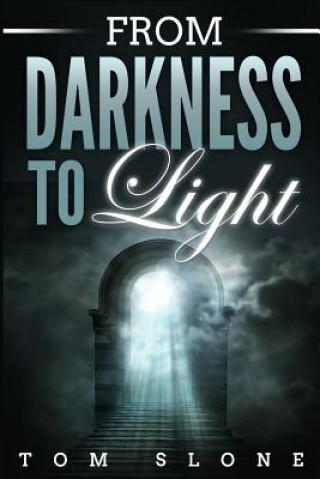Knjiga From Darkness to Light Tom Slone